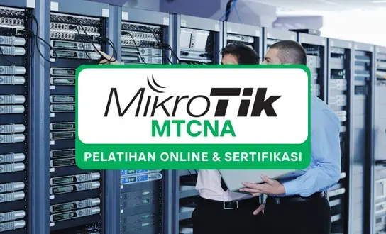 Pelatihan Online & Sertifikasi MikroTik MTCNA